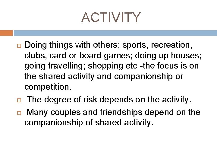 ACTIVITY Doing things with others; sports, recreation, clubs, card or board games; doing up