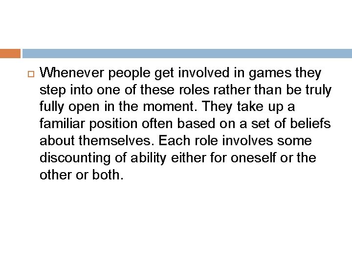  Whenever people get involved in games they step into one of these roles