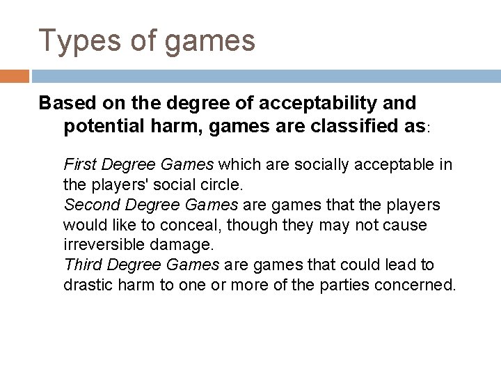 Types of games Based on the degree of acceptability and potential harm, games are