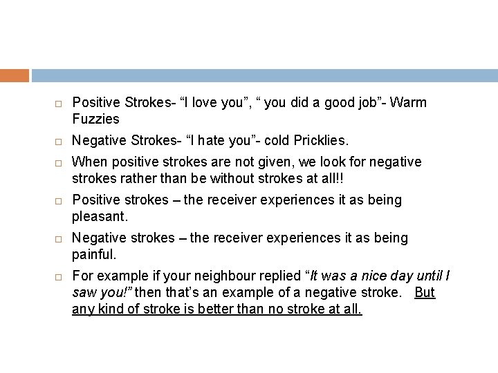  Positive Strokes- “I love you”, “ you did a good job”- Warm Fuzzies