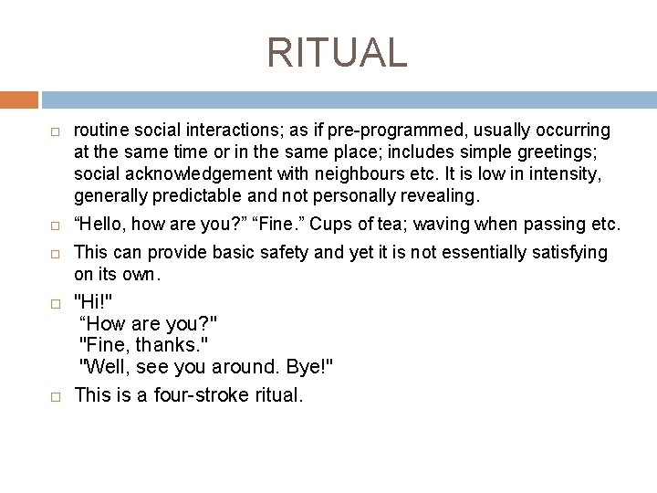 RITUAL routine social interactions; as if pre-programmed, usually occurring at the same time or