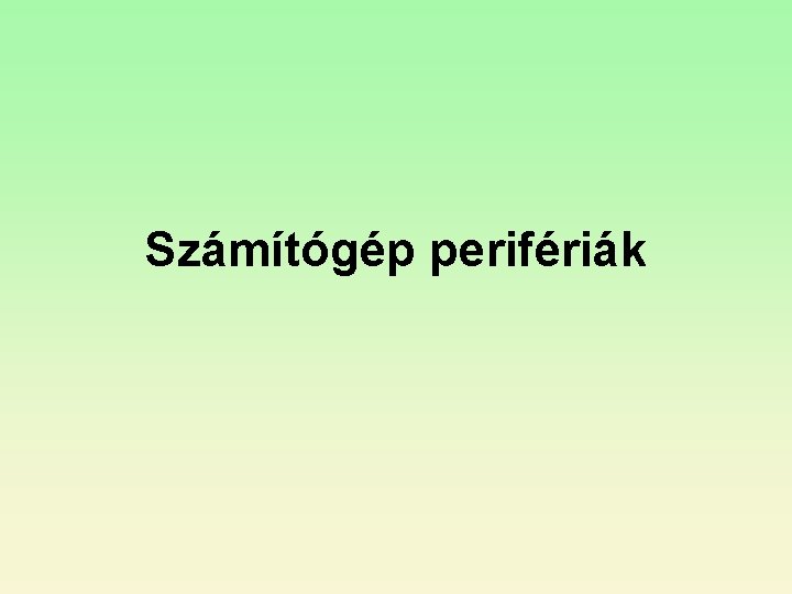 Számítógép perifériák 