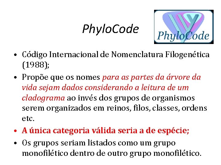 Phylo. Code • Código Internacional de Nomenclatura Filogenética (1988); • Propõe que os nomes