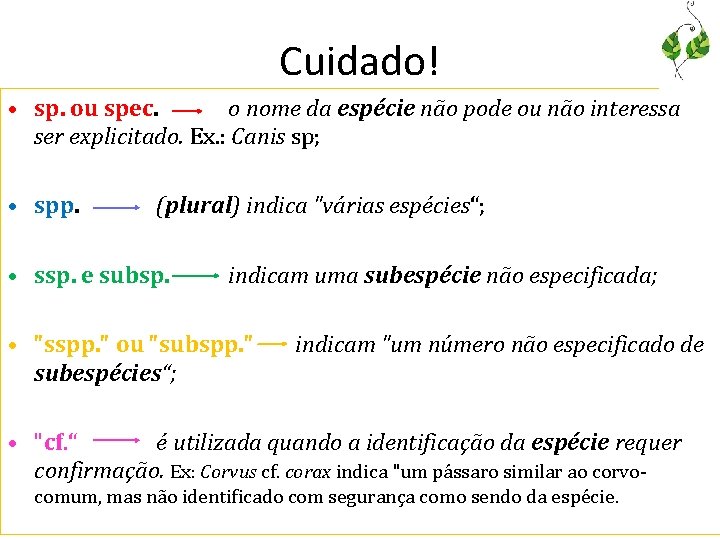 Cuidado! • sp. ou spec. o nome da espécie não pode ou não interessa