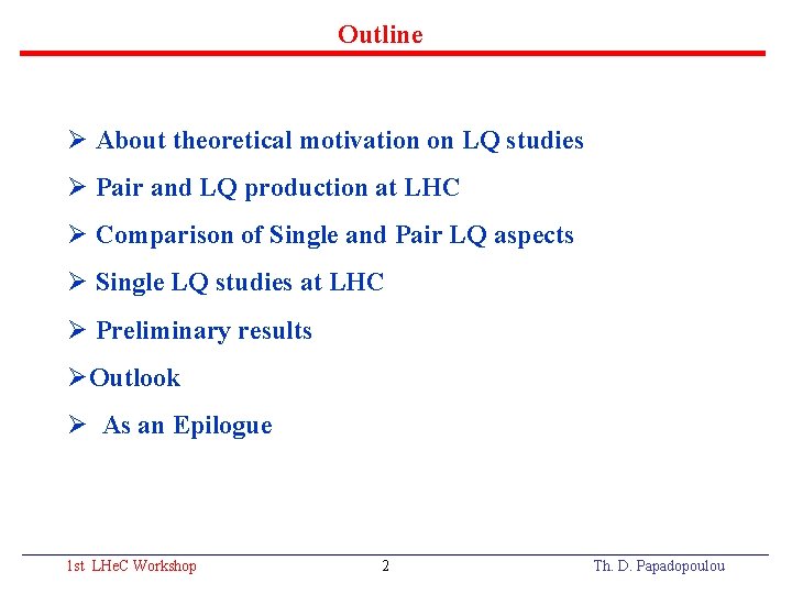 Outline Ø About theoretical motivation on LQ studies Ø Pair and LQ production at