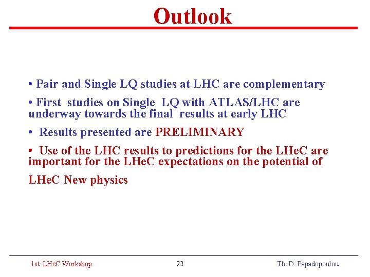 Outlook • Pair and Single LQ studies at LHC are complementary • First studies