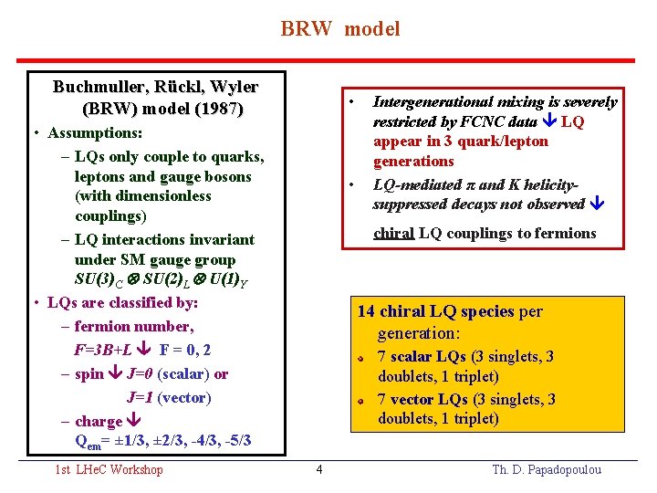 BRW model Buchmuller, Rückl, Wyler (BRW) model (1987) • • Assumptions: – LQs only