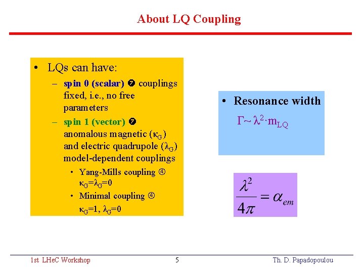 About LQ Coupling • LQs can have: – spin 0 (scalar) couplings fixed, i.