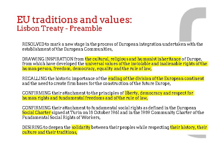 EU traditions and values: Lisbon Treaty - Preamble RESOLVED to mark a new stage