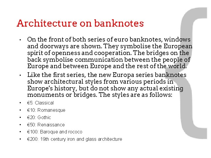 Architecture on banknotes On the front of both series of euro banknotes, windows and
