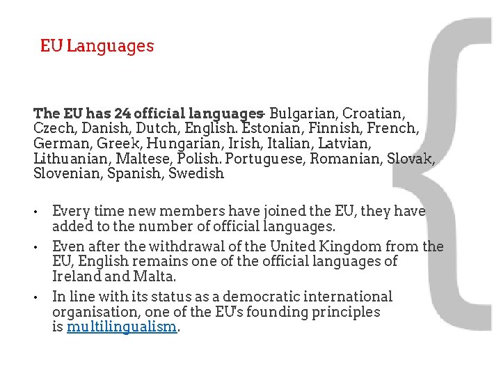 EU Languages The EU has 24 official languages. - Bulgarian, Croatian, Czech, Danish, Dutch,