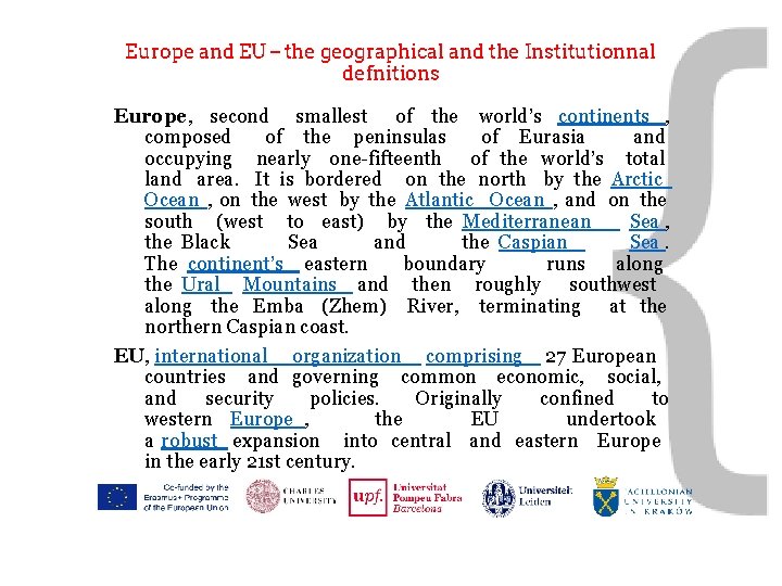 Europe and EU – the geographical and the Institutionnal defnitions Europe, second smallest of