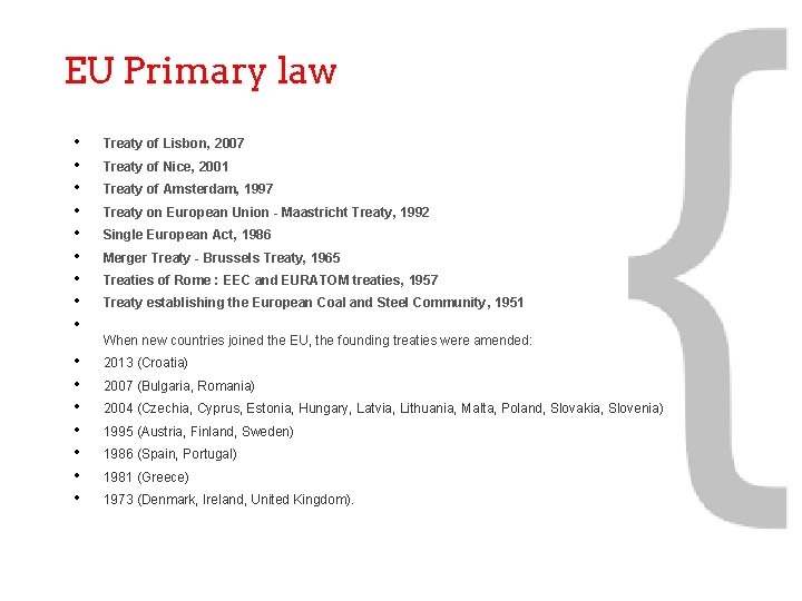 EU Primary law • • • Treaty of Lisbon, 2007 • • 2013 (Croatia)