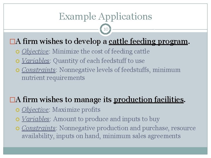 Example Applications 10 �A firm wishes to develop a cattle feeding program. Objective: Minimize