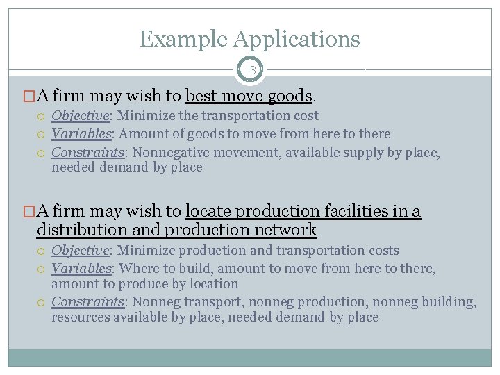 Example Applications 13 �A firm may wish to best move goods. Objective: Minimize the