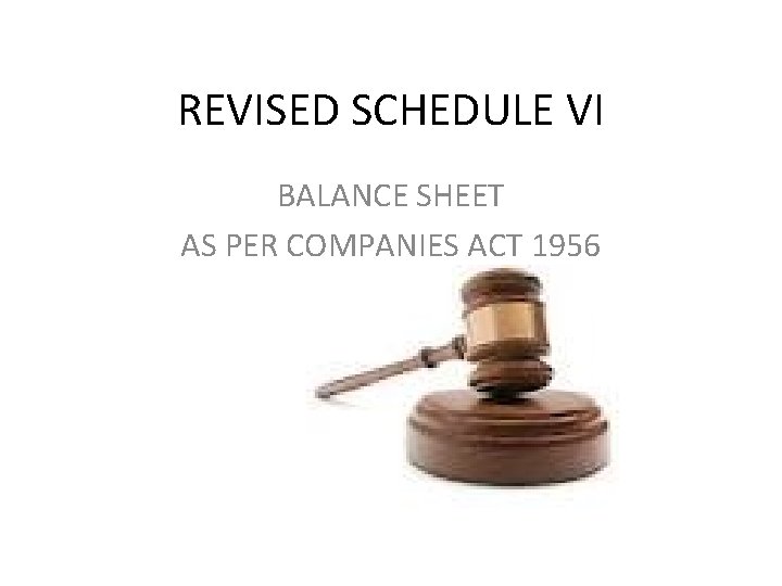 REVISED SCHEDULE VI BALANCE SHEET AS PER COMPANIES ACT 1956 