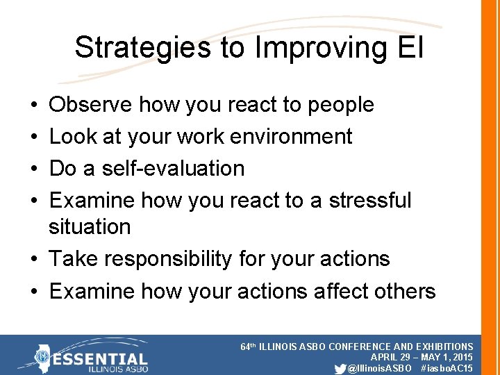 Strategies to Improving EI • • Observe how you react to people Look at