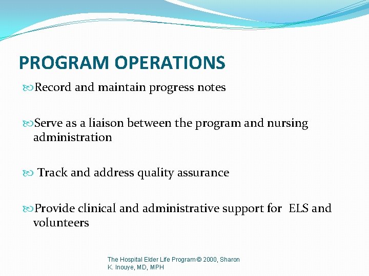 PROGRAM OPERATIONS Record and maintain progress notes Serve as a liaison between the program