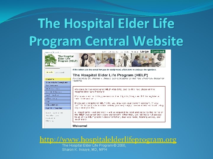 The Hospital Elder Life Program Central Website http: //www. hospitalelderlifeprogram. org The Hospital Elder