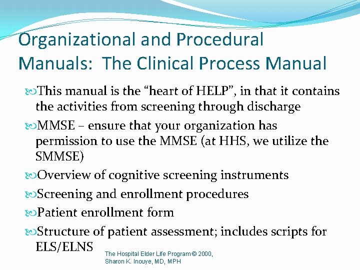 Organizational and Procedural Manuals: The Clinical Process Manual This manual is the “heart of