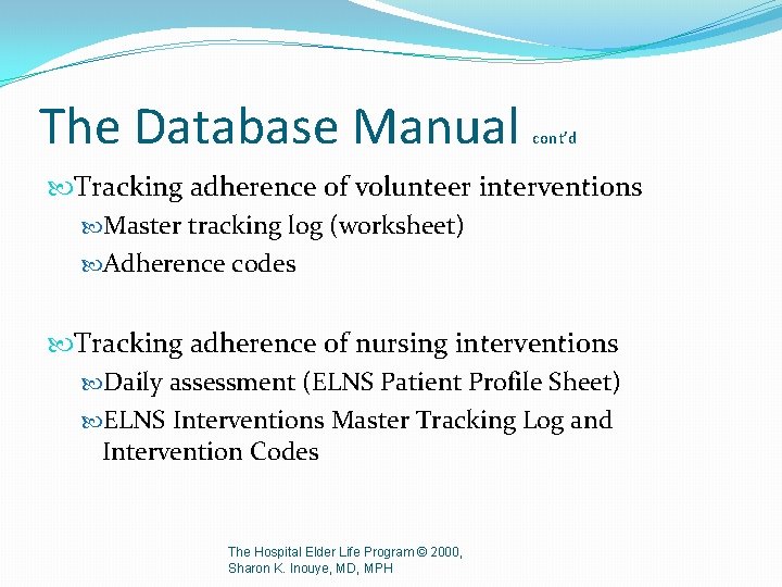 The Database Manual cont’d Tracking adherence of volunteer interventions Master tracking log (worksheet) Adherence