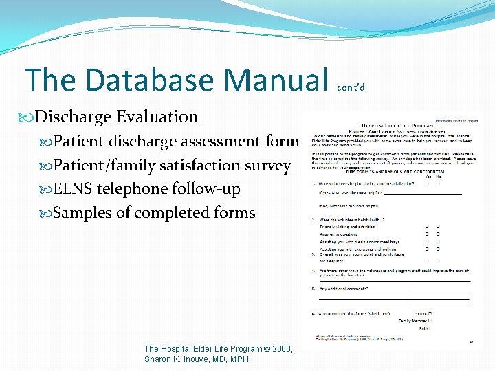 The Database Manual Discharge Evaluation Patient discharge assessment form Patient/family satisfaction survey ELNS telephone