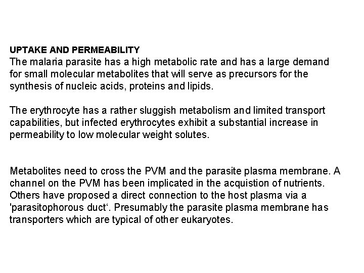 UPTAKE AND PERMEABILITY The malaria parasite has a high metabolic rate and has a