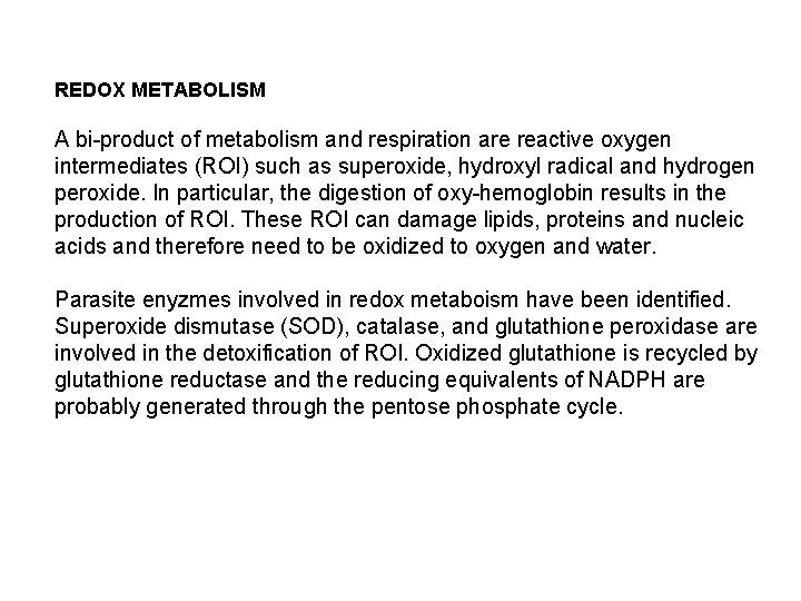 REDOX METABOLISM A bi-product of metabolism and respiration are reactive oxygen intermediates (ROI) such