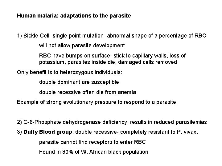 Human malaria: adaptations to the parasite 1) Sickle Cell- single point mutation- abnormal shape