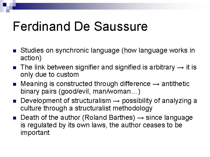 Ferdinand De Saussure Studies on synchronic language (how language works in action) The link