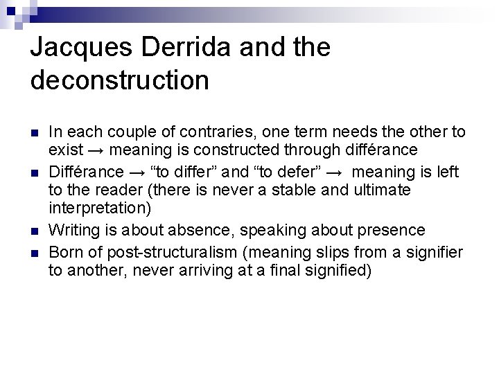 Jacques Derrida and the deconstruction In each couple of contraries, one term needs the