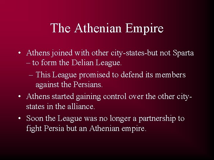 The Athenian Empire • Athens joined with other city-states-but not Sparta – to form The Athenian Empire • Athens joined with other city-states-but not Sparta – to form