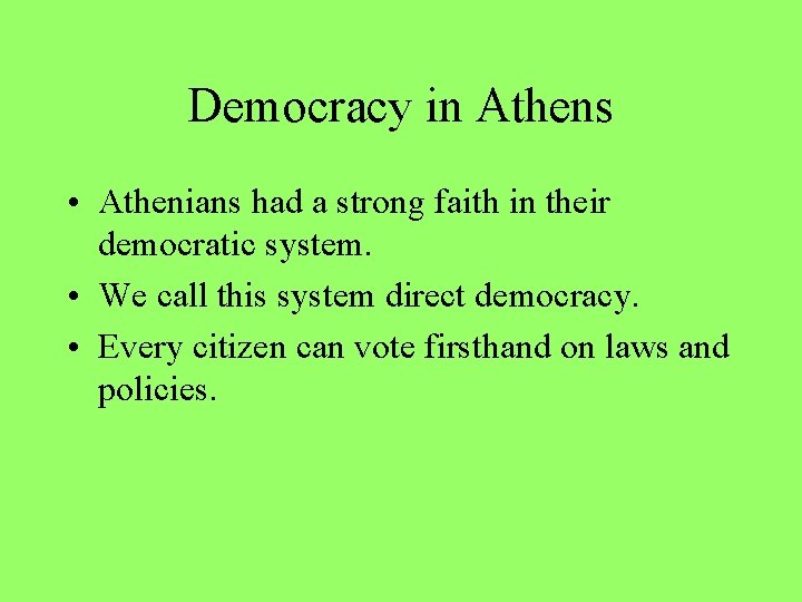 Democracy in Athens • Athenians had a strong faith in their democratic system. • Democracy in Athens • Athenians had a strong faith in their democratic system. •