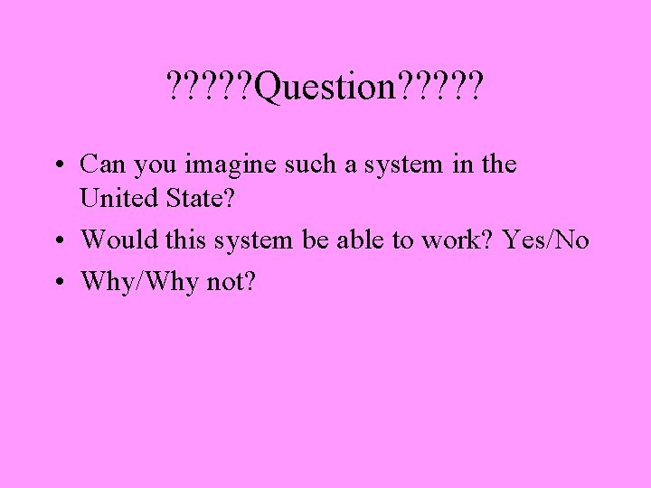 ? ? ? Question? ? ? • Can you imagine such a system in ? ? ? Question? ? ? • Can you imagine such a system in
