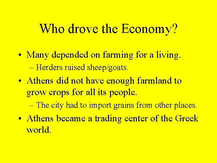 Who drove the Economy? • Many depended on farming for a living. – Herders Who drove the Economy? • Many depended on farming for a living. – Herders