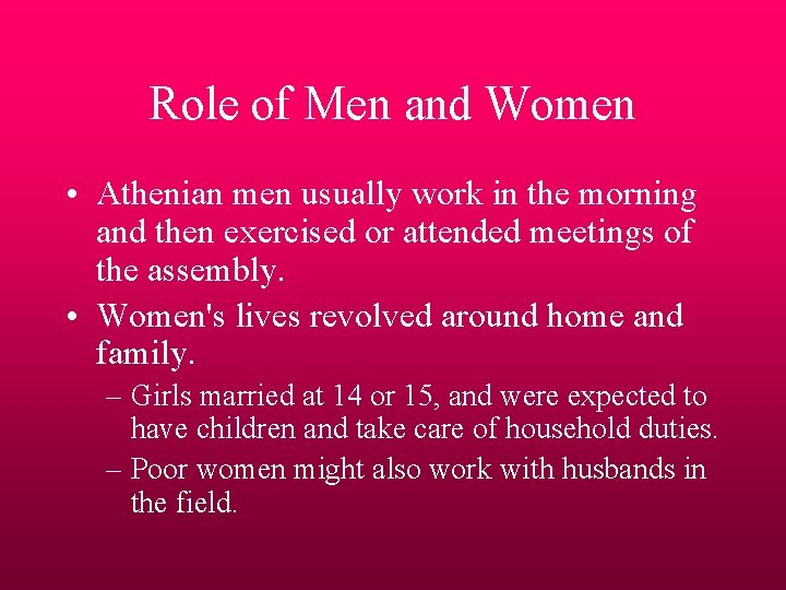 Role of Men and Women • Athenian men usually work in the morning and Role of Men and Women • Athenian men usually work in the morning and