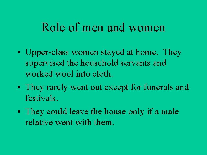 Role of men and women • Upper-class women stayed at home. They supervised the Role of men and women • Upper-class women stayed at home. They supervised the