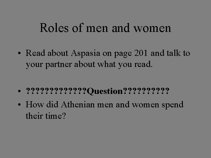Roles of men and women • Read about Aspasia on page 201 and talk Roles of men and women • Read about Aspasia on page 201 and talk