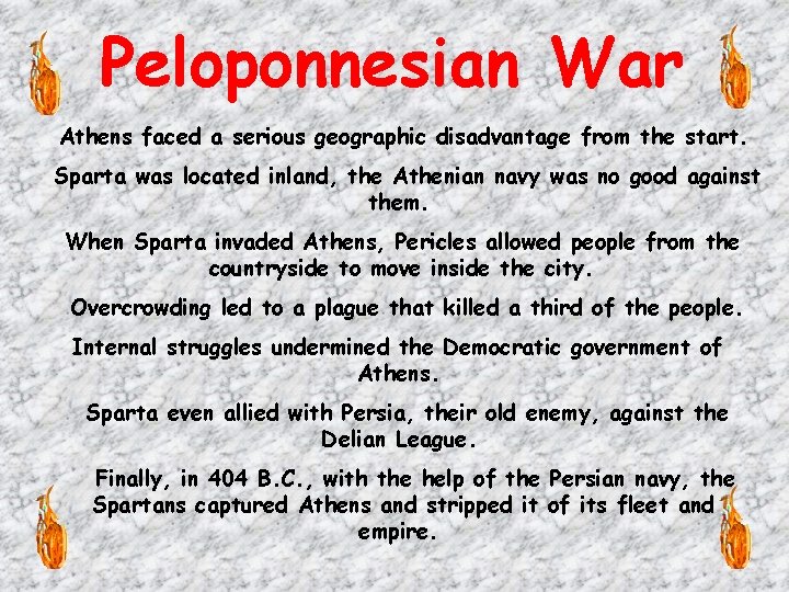 Peloponnesian War Athens faced a serious geographic disadvantage from the start. Sparta was located Peloponnesian War Athens faced a serious geographic disadvantage from the start. Sparta was located