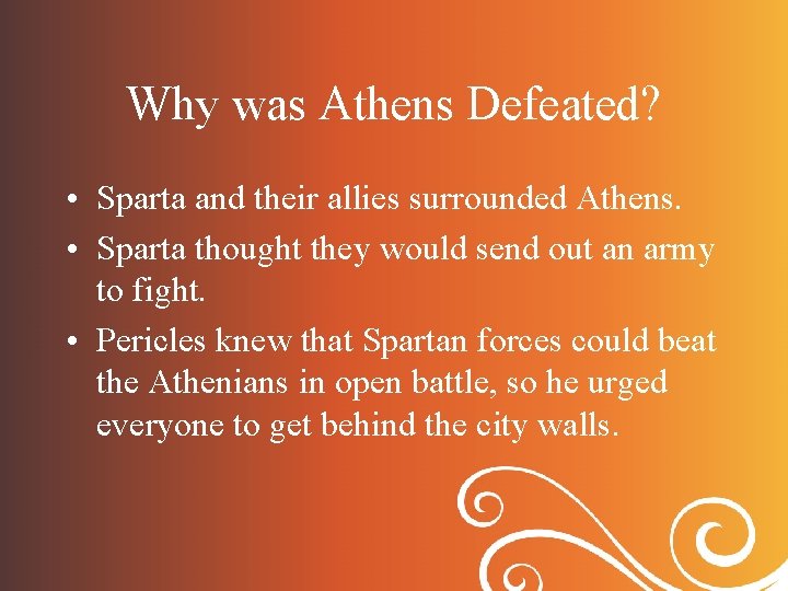 Why was Athens Defeated? • Sparta and their allies surrounded Athens. • Sparta thought Why was Athens Defeated? • Sparta and their allies surrounded Athens. • Sparta thought