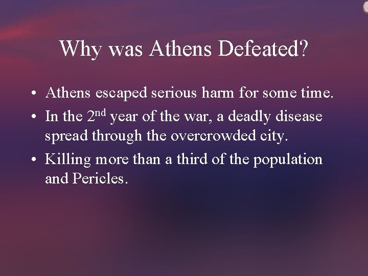 Why was Athens Defeated? • Athens escaped serious harm for some time. • In Why was Athens Defeated? • Athens escaped serious harm for some time. • In