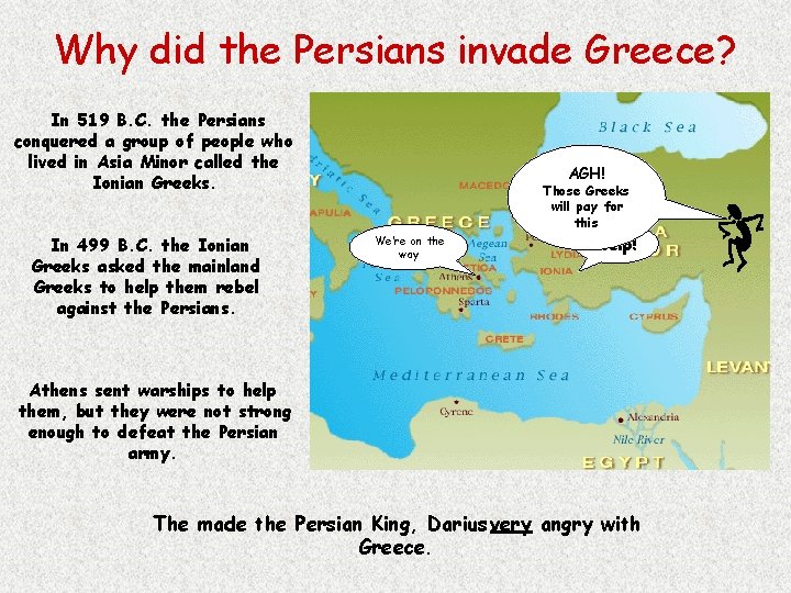 Why did the Persians invade Greece? In 519 B. C. the Persians conquered a Why did the Persians invade Greece? In 519 B. C. the Persians conquered a