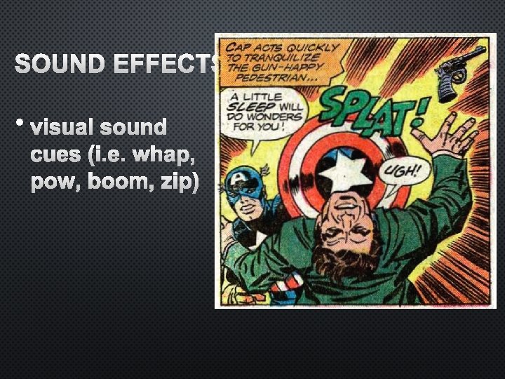 SOUND EFFECTS • VISUAL SOUND CUES (I. E. WHAP, POW, BOOM, ZIP) 