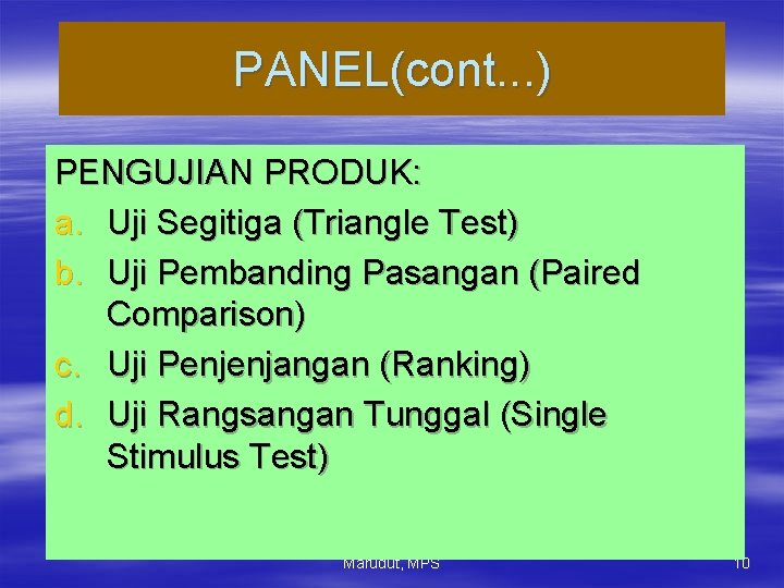 PANEL(cont. . . ) PENGUJIAN PRODUK: a. Uji Segitiga (Triangle Test) b. Uji Pembanding