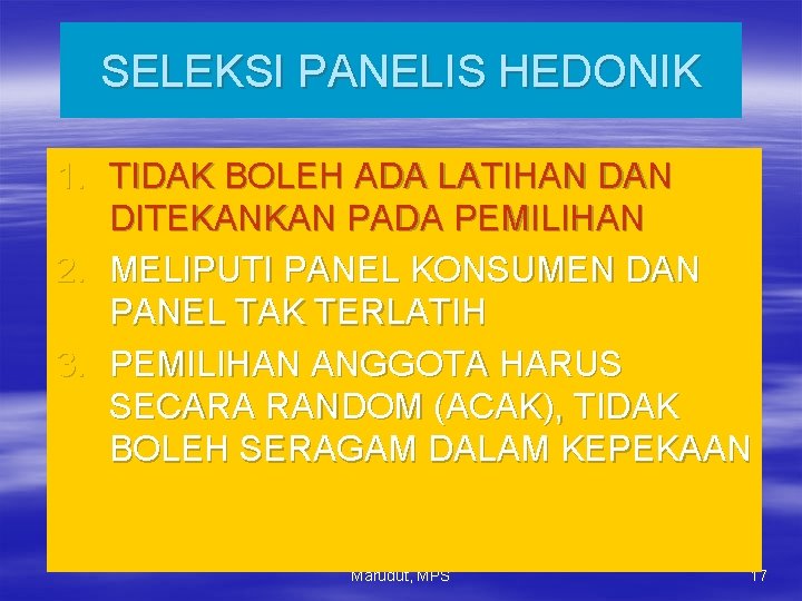 SELEKSI PANELIS HEDONIK 1. TIDAK BOLEH ADA LATIHAN DITEKANKAN PADA PEMILIHAN 2. MELIPUTI PANEL