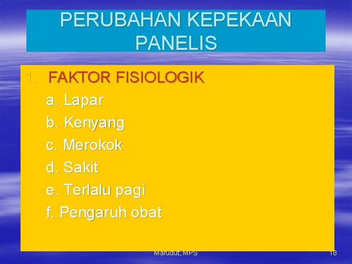 PERUBAHAN KEPEKAAN PANELIS 1. FAKTOR FISIOLOGIK a. Lapar b. Kenyang c. Merokok d. Sakit