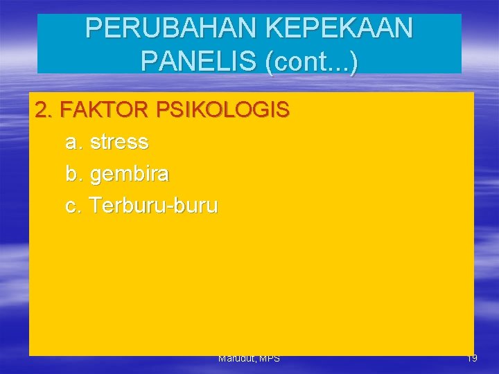 PERUBAHAN KEPEKAAN PANELIS (cont. . . ) 2. FAKTOR PSIKOLOGIS a. stress b. gembira