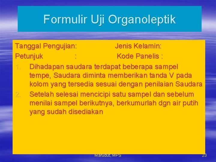 Formulir Uji Organoleptik Tanggal Pengujian: Jenis Kelamin: Petunjuk : Kode Panelis : 1. Dihadapan