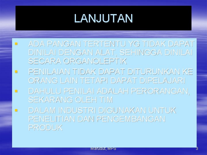 LANJUTAN § § ADA PANGAN TERTENTU YG TIDAK DAPAT DINILAI DENGAN ALAT, SEHINGGA DINILAI