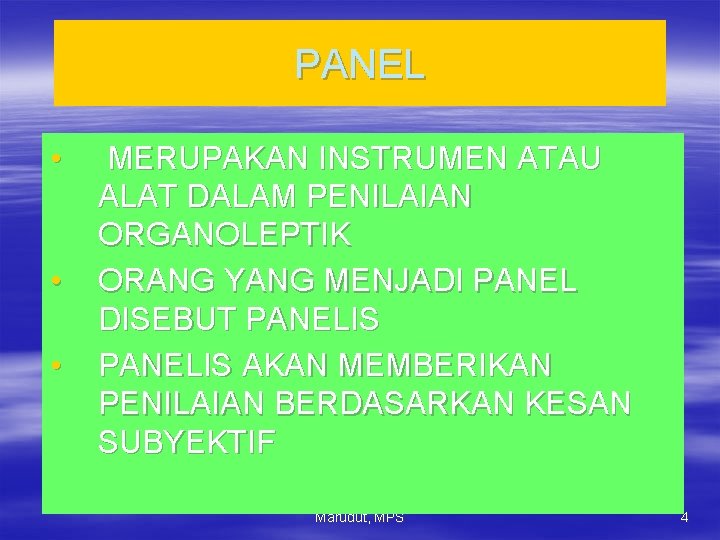 PANEL • • • MERUPAKAN INSTRUMEN ATAU ALAT DALAM PENILAIAN ORGANOLEPTIK ORANG YANG MENJADI